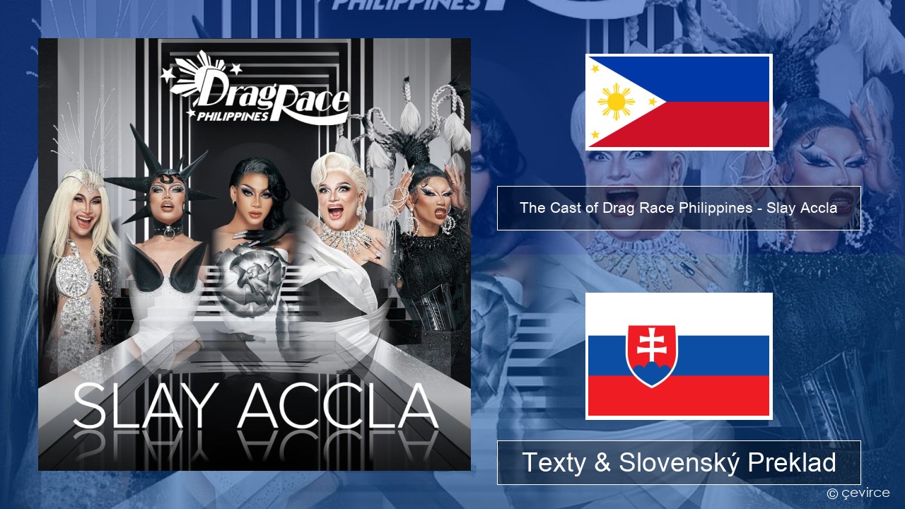 The Cast of Drag Race Philippines – Slay Accla Tagalog Texty & Slovenský Preklad