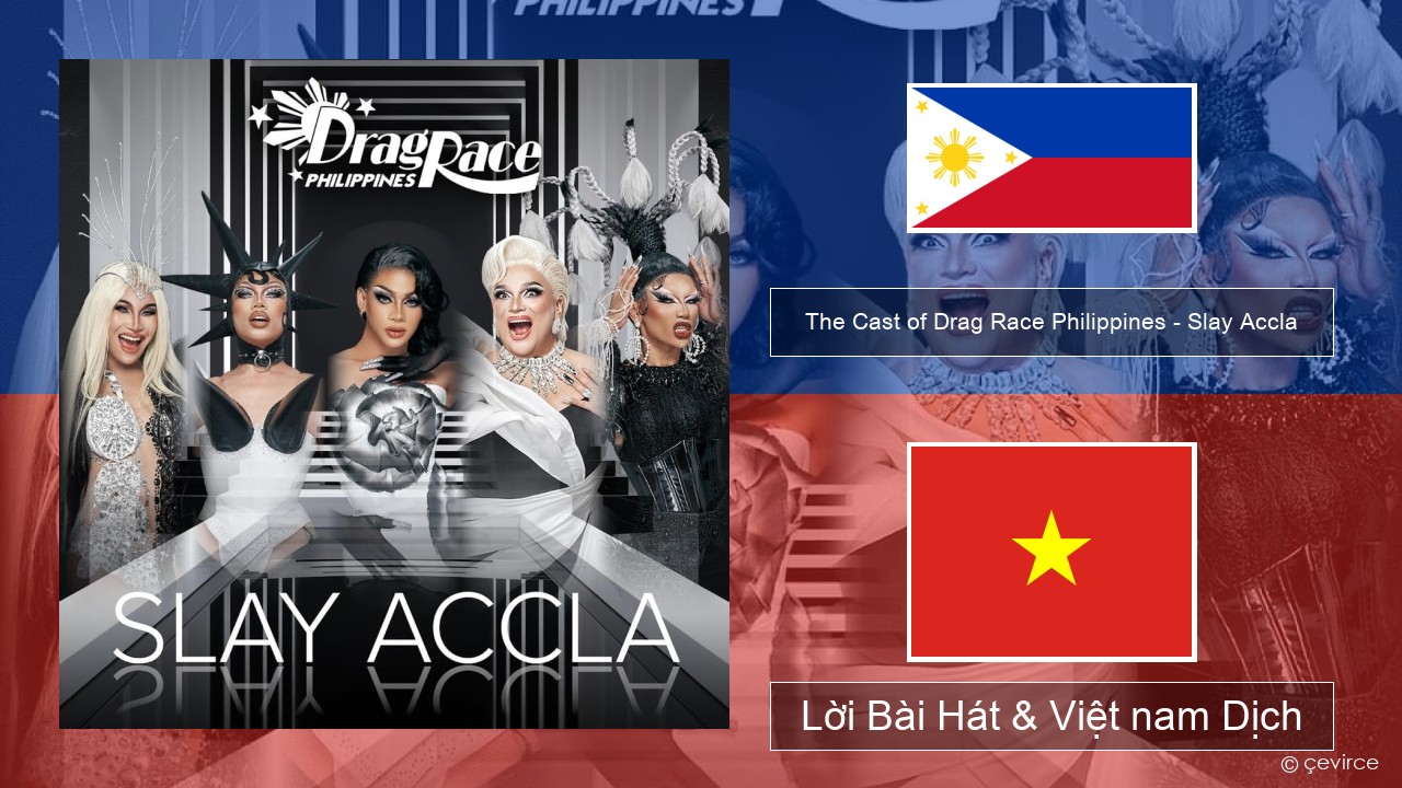 The Cast of Drag Race Philippines – Slay Accla Tiếng philippines Lời Bài Hát & Việt nam Dịch