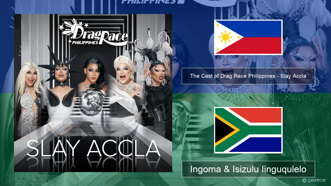 The Cast of Drag Race Philippines – Slay Accla Tagalog Ingoma & Isizulu Iinguqulelo