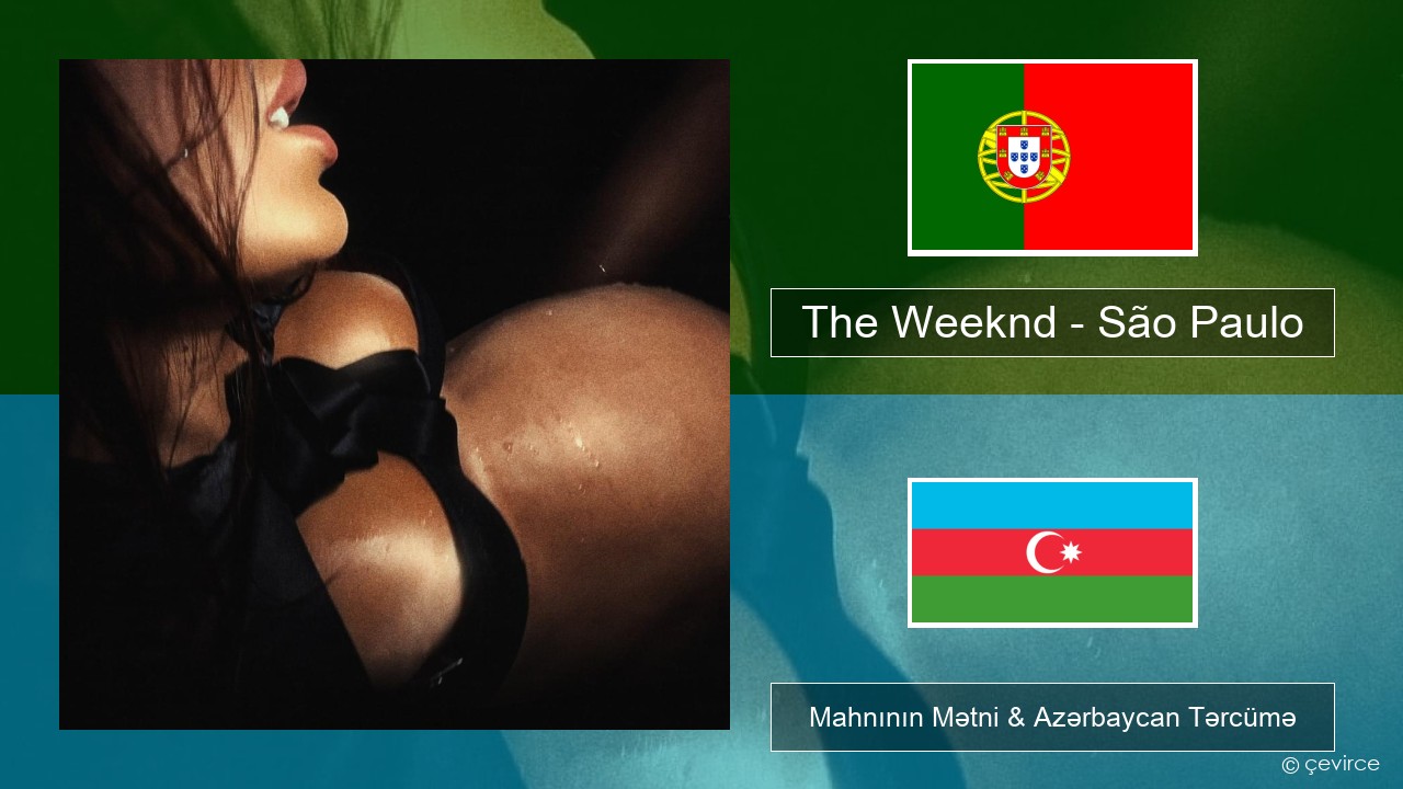 The Weeknd – São Paulo Portuqaliya Mahnının Mətni & Azərbaycan Tərcümə