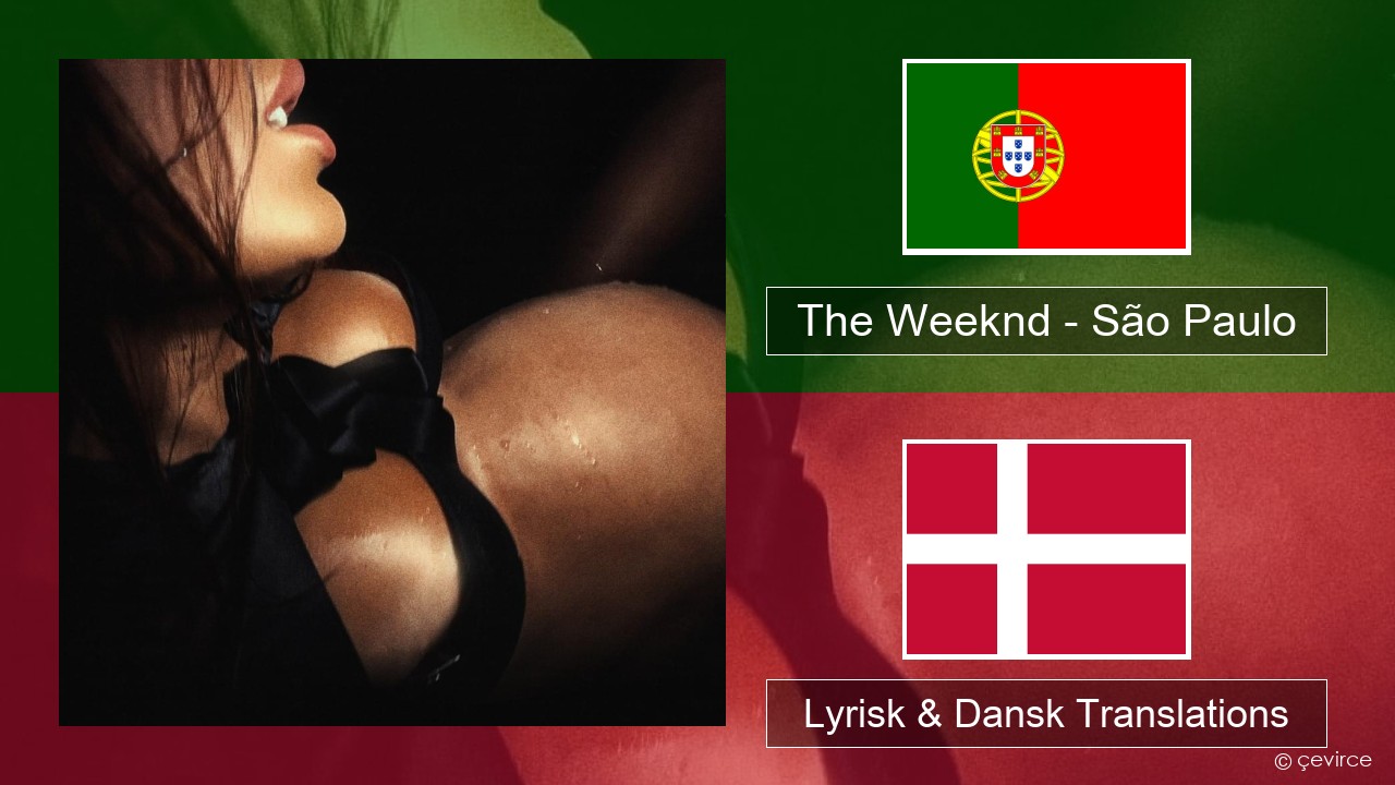 The Weeknd – São Paulo Portugisisk Lyrisk & Dansk Translations