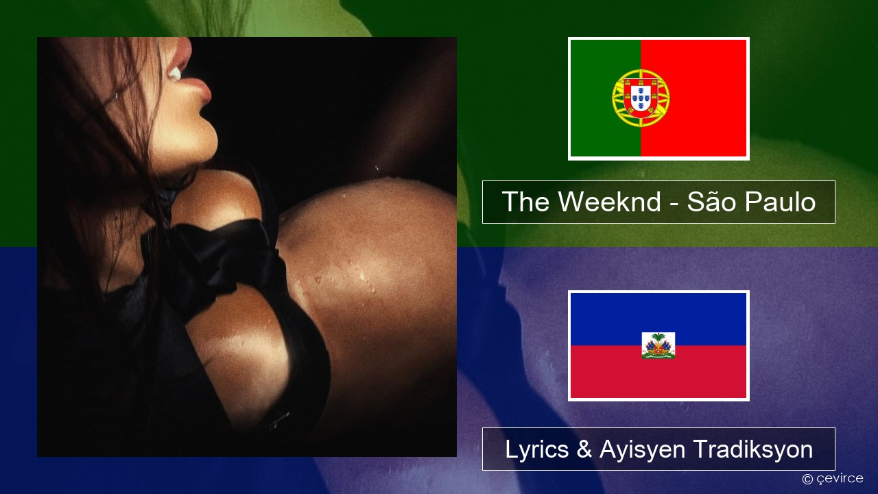 The Weeknd – São Paulo Pòtigè Lyrics & Ayisyen Tradiksyon