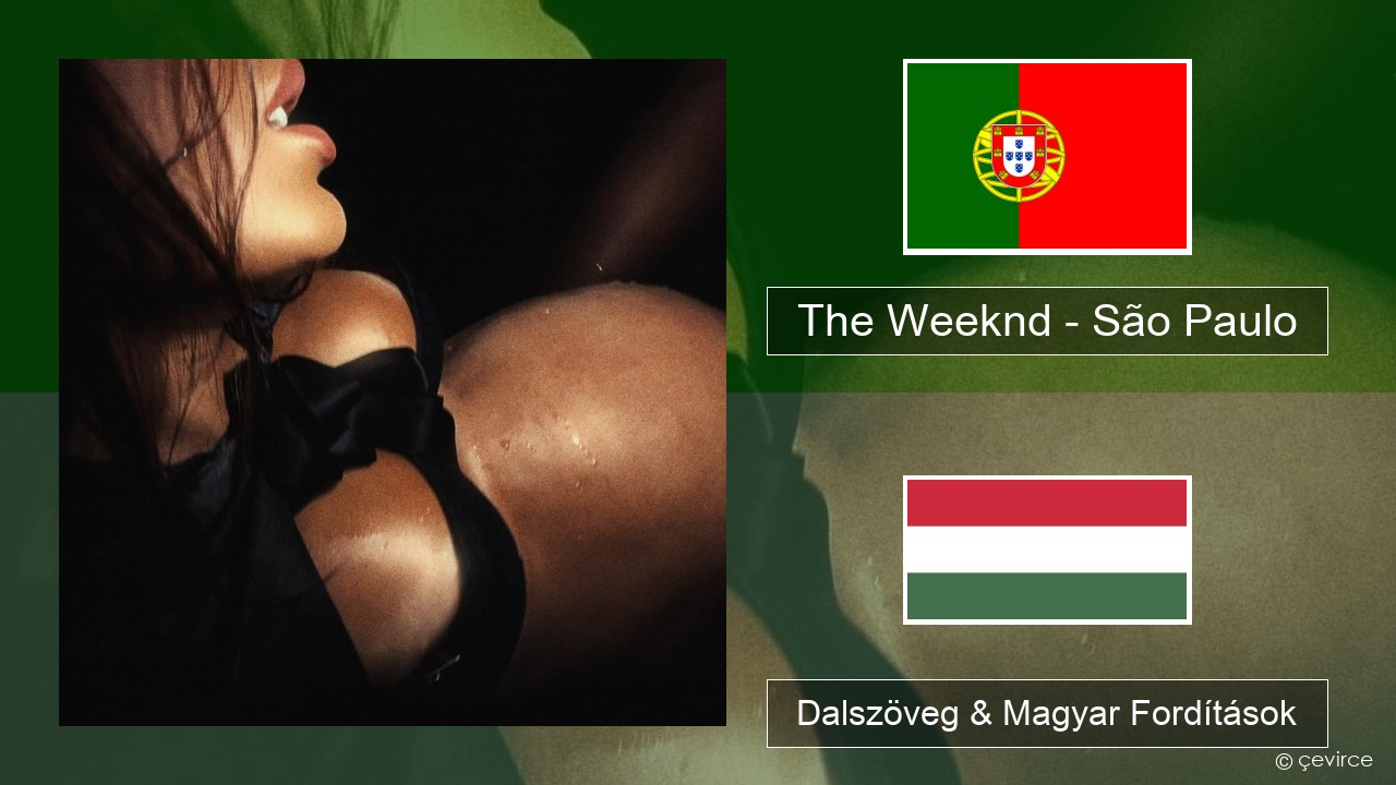 The Weeknd – São Paulo Portugál Dalszöveg & Magyar Fordítások