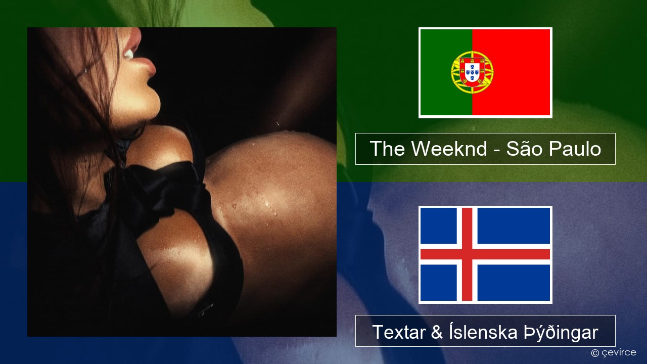 The Weeknd – São Paulo Portúgalska Textar & Íslenska Þýðingar