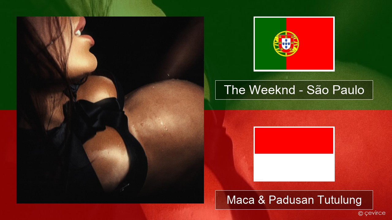 The Weeknd – São Paulo Portugis Maca & Padusan Tutulung