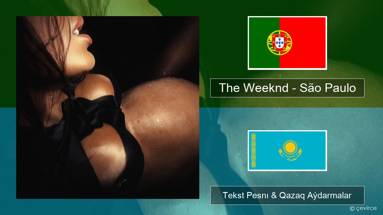 The Weeknd – São Paulo Portýgal Tekst Pesnı & Qazaq (latyn) Aýdarmalar