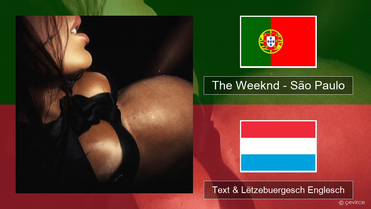 The Weeknd – São Paulo Portugisesch Text & Lëtzebuergesch Englesch