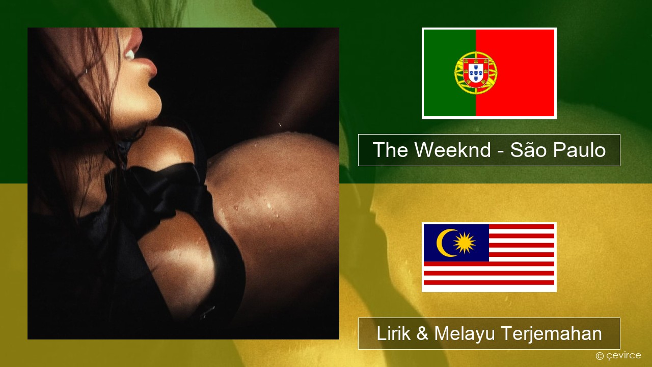 The Weeknd – São Paulo Portugis Lirik & Melayu (Malay) Terjemahan