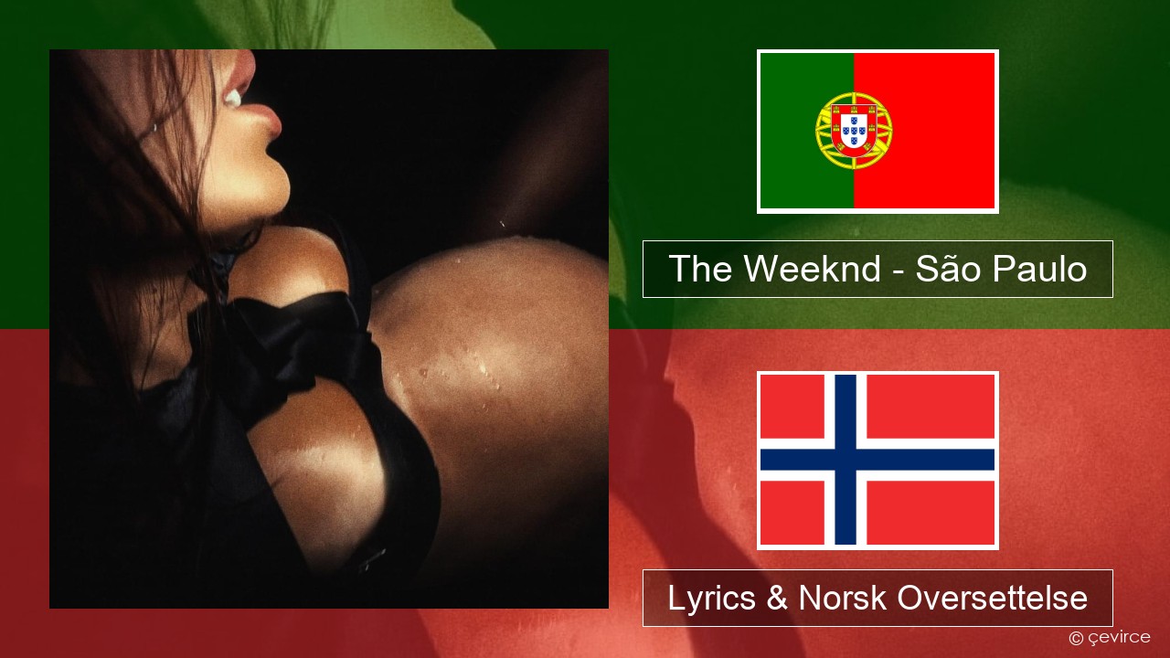 The Weeknd – São Paulo Portugisisk Lyrics & Norsk Oversettelse