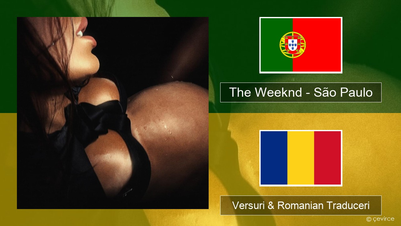 The Weeknd – São Paulo Portugheză Versuri & Romanian Traduceri