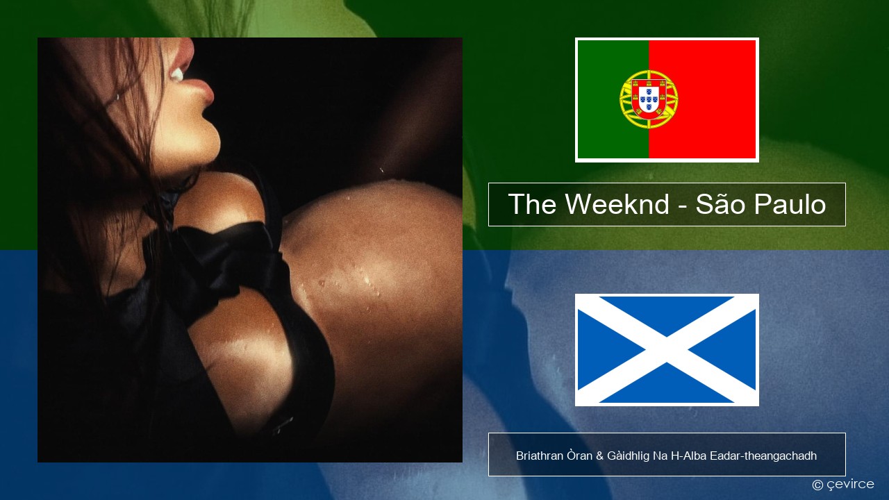 The Weeknd – São Paulo Portagailis Briathran Òran & Gàidhlig Na H-Alba Eadar-theangachadh