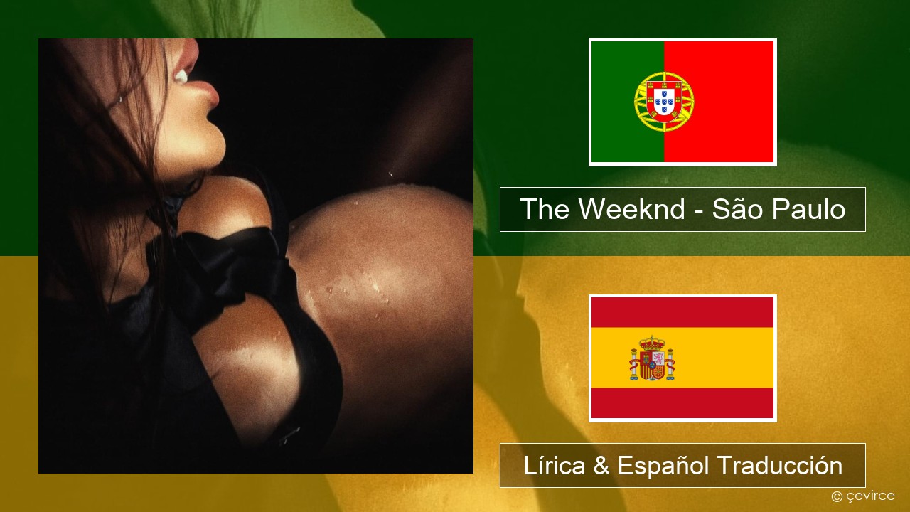 The Weeknd – São Paulo Portugal Lírica & Español Traducción