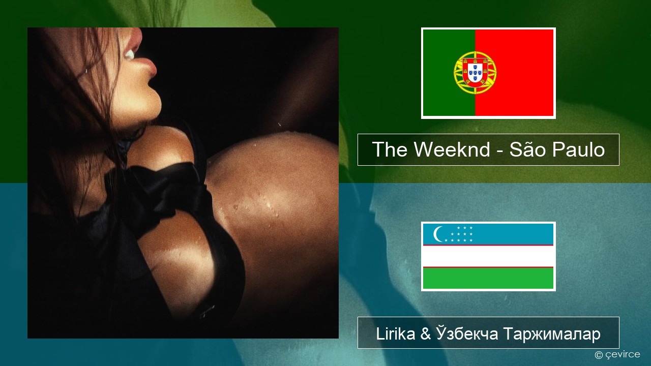 The Weeknd – São Paulo Португалча Lirika & Ўзбекча (Кирил) Таржималар