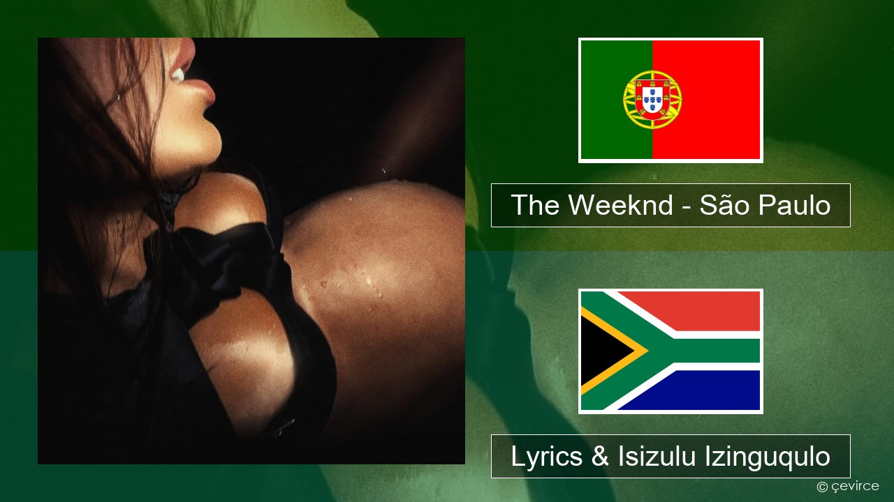 The Weeknd – São Paulo Isiputukezi Lyrics & Isizulu Izinguqulo