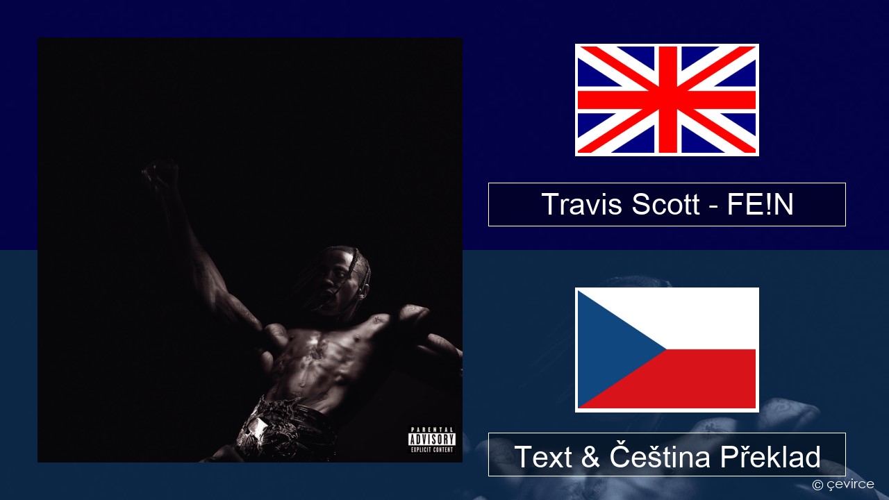 Travis Scott – FE!N Anglický Text & Čeština Překlad