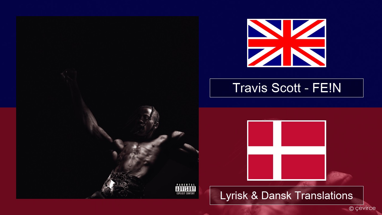 Travis Scott – FE!N Engelsk Lyrisk & Dansk Translations