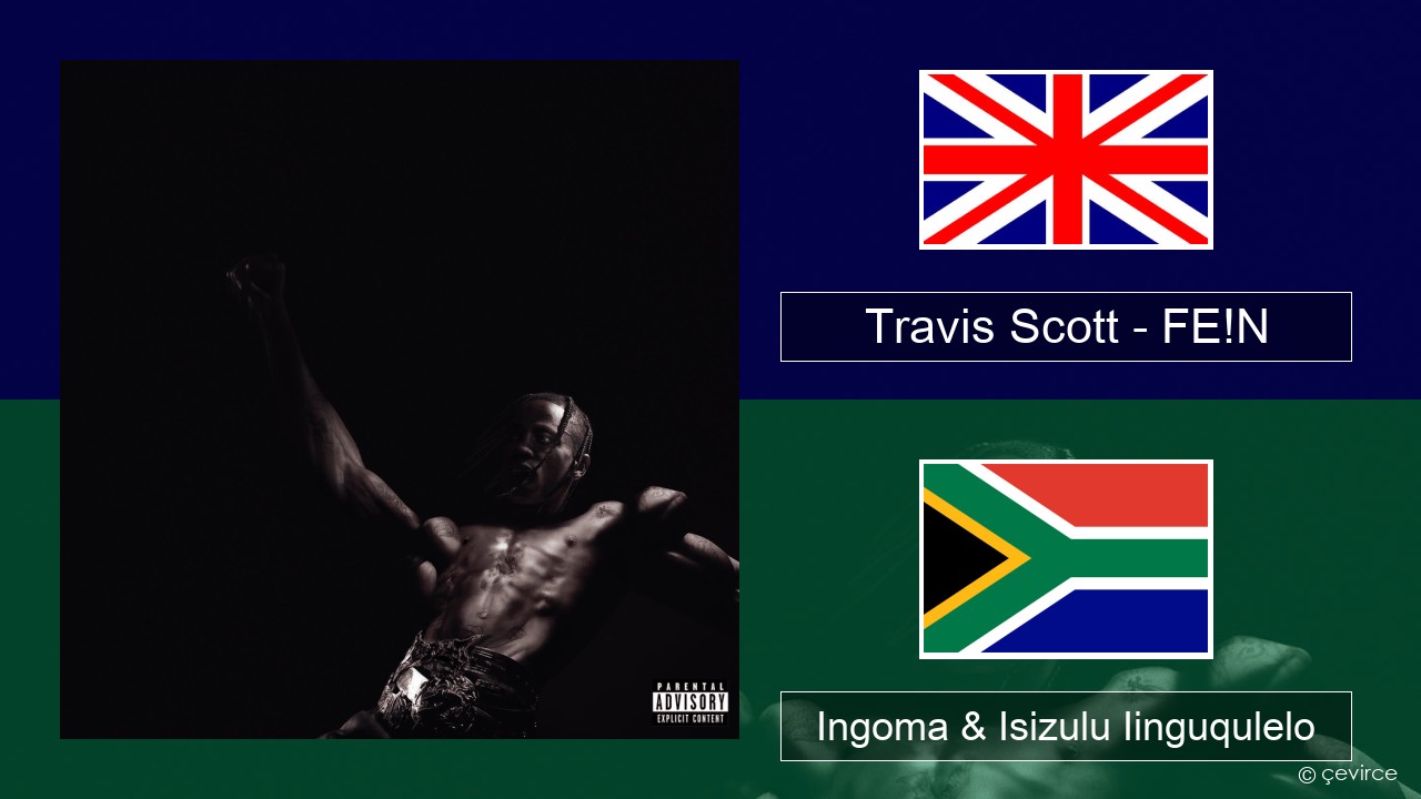 Travis Scott – FE!N Isixhosa Ingoma & Isizulu Iinguqulelo