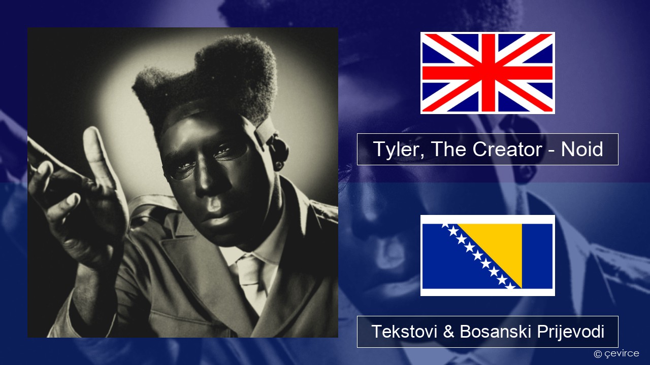 Tyler, The Creator – Noid Engleski Tekstovi & Bosanski Prijevodi