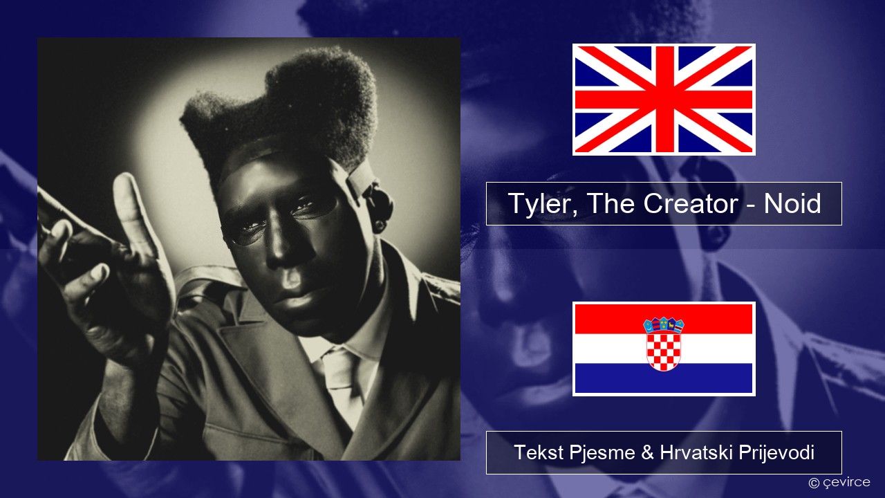 Tyler, The Creator – Noid Engleski Tekst Pjesme & Hrvatski Prijevodi