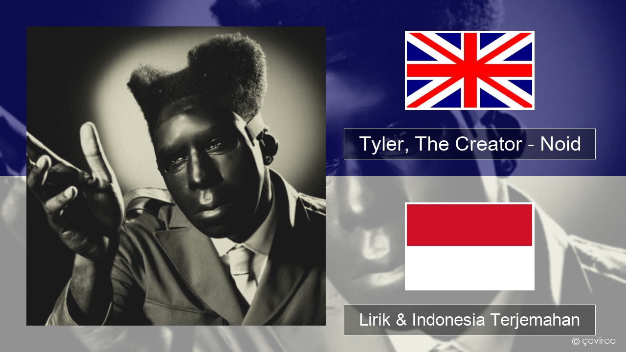 Tyler, The Creator – Noid Bahasa Indonesia Lirik & Indonesia Terjemahan