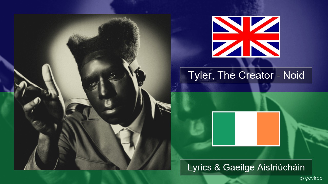 Tyler, The Creator – Noid Béarla Lyrics & Gaeilge Aistriúcháin