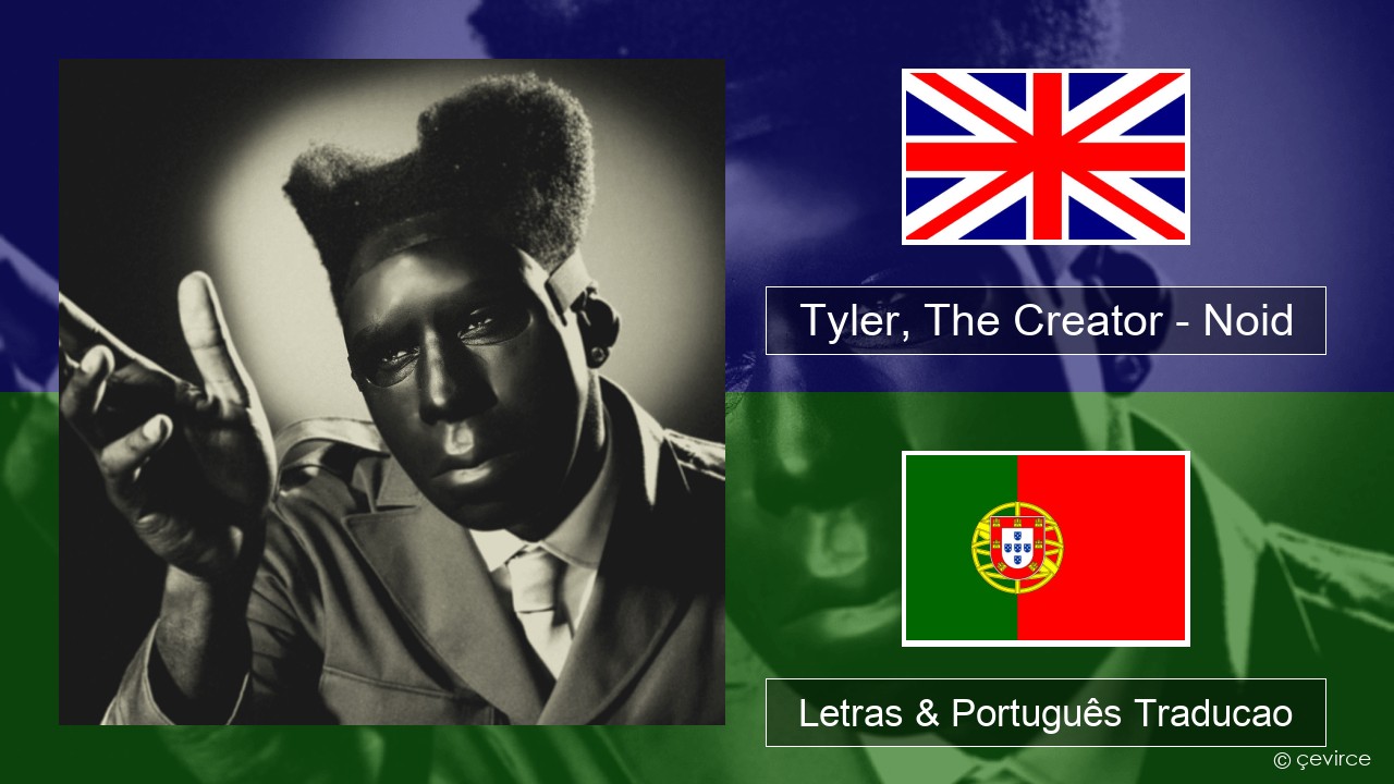 Tyler, The Creator – Noid Inglês Letras & Português Traducao