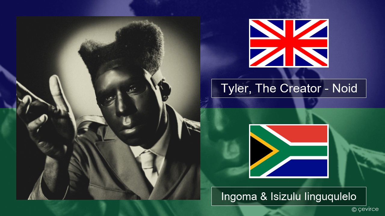 Tyler, The Creator – Noid Isixhosa Ingoma & Isizulu Iinguqulelo