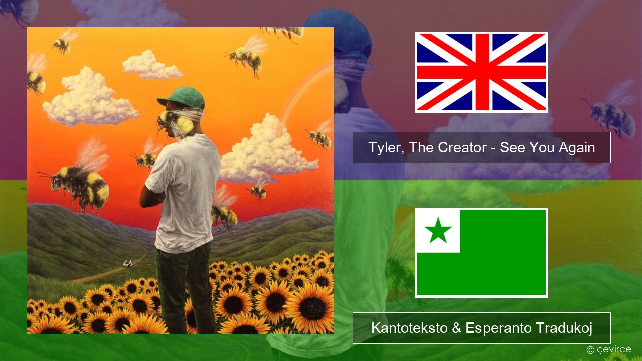 Tyler, The Creator – See You Again La angla Kantoteksto & Esperanto Tradukoj