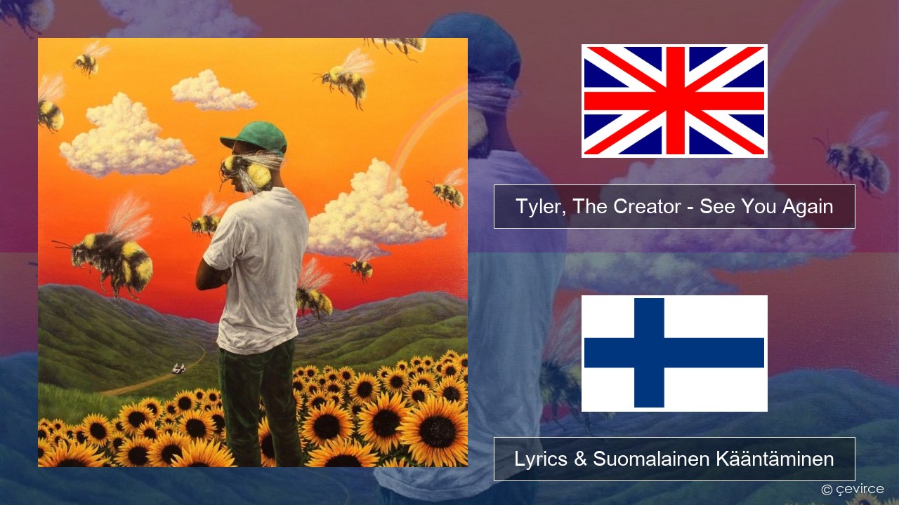 Tyler, The Creator – See You Again Englanti Lyrics & Suomalainen Kääntäminen