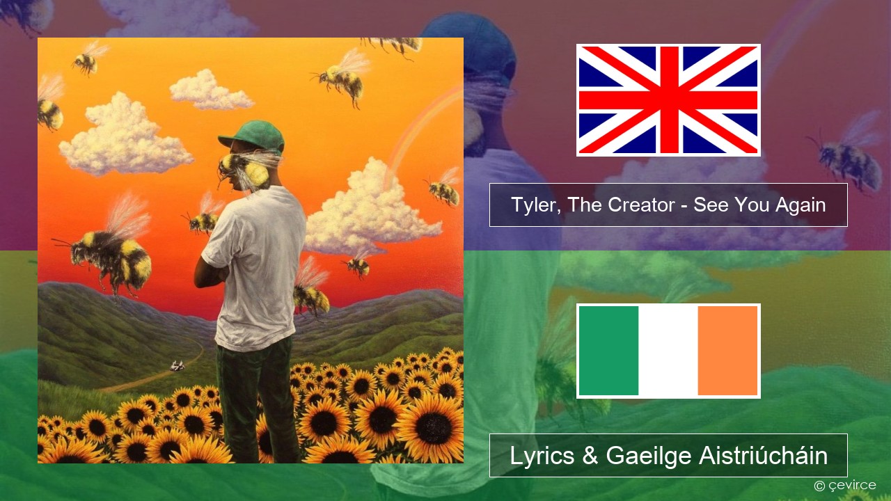 Tyler, The Creator – See You Again Béarla Lyrics & Gaeilge Aistriúcháin