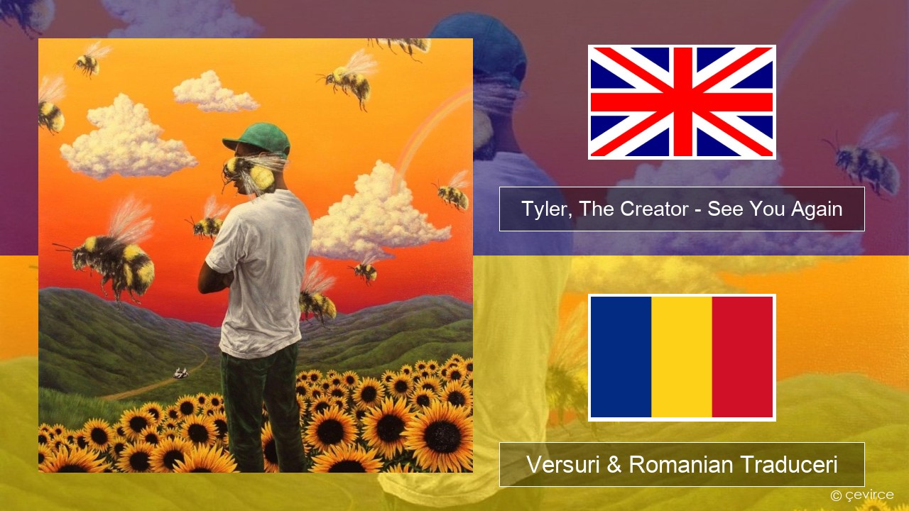 Tyler, The Creator – See You Again Română Versuri & Romanian Traduceri