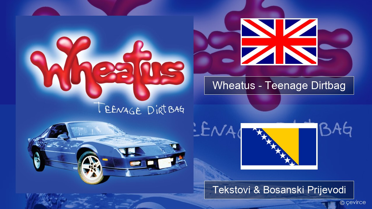 Wheatus – Teenage Dirtbag Engleski Tekstovi & Bosanski Prijevodi