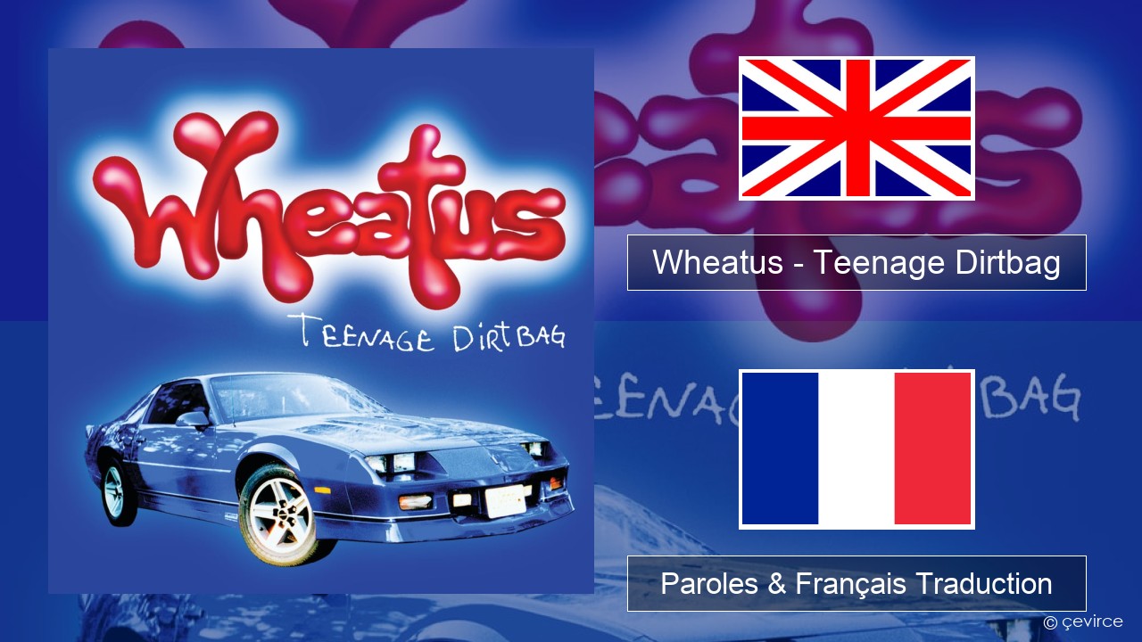 Wheatus – Teenage Dirtbag Anglais Paroles & Français Traduction