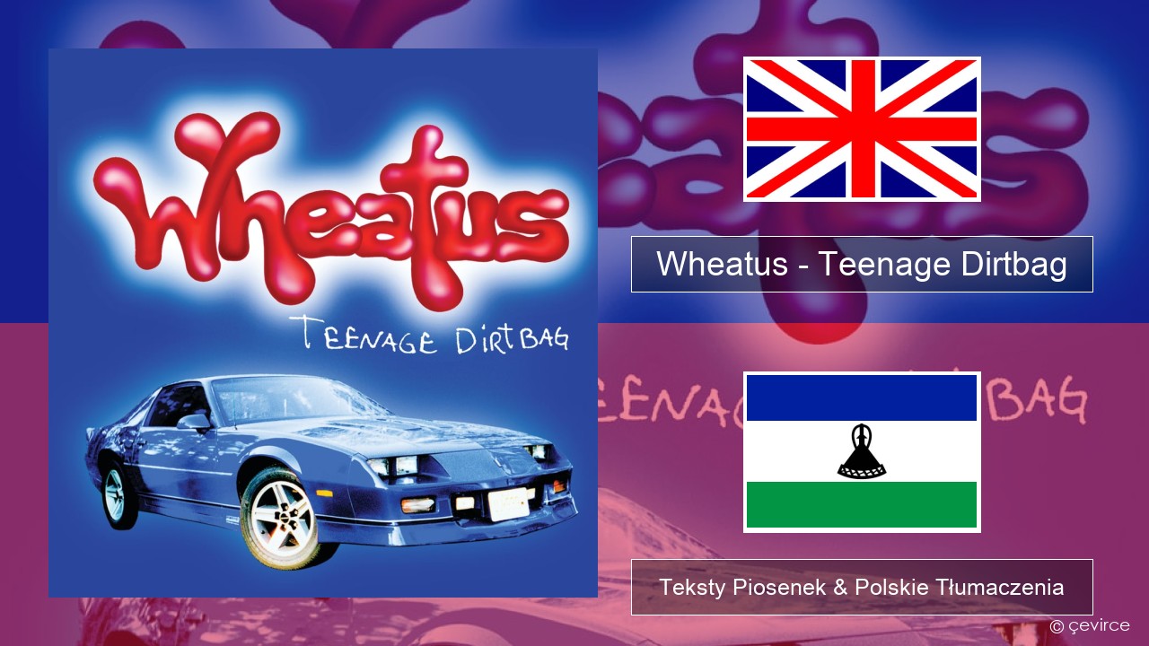 Wheatus – Teenage Dirtbag Polski Teksty Piosenek & Polskie Tłumaczenia