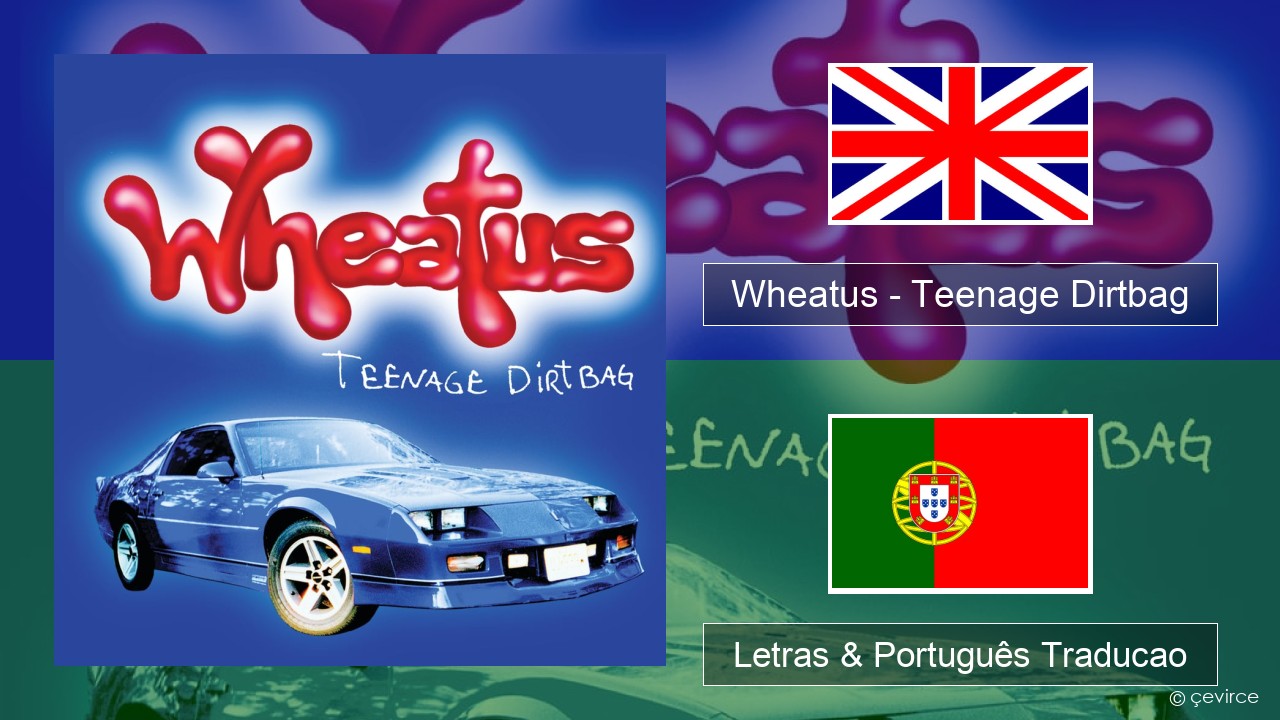 Wheatus – Teenage Dirtbag Inglês Letras & Português Traducao