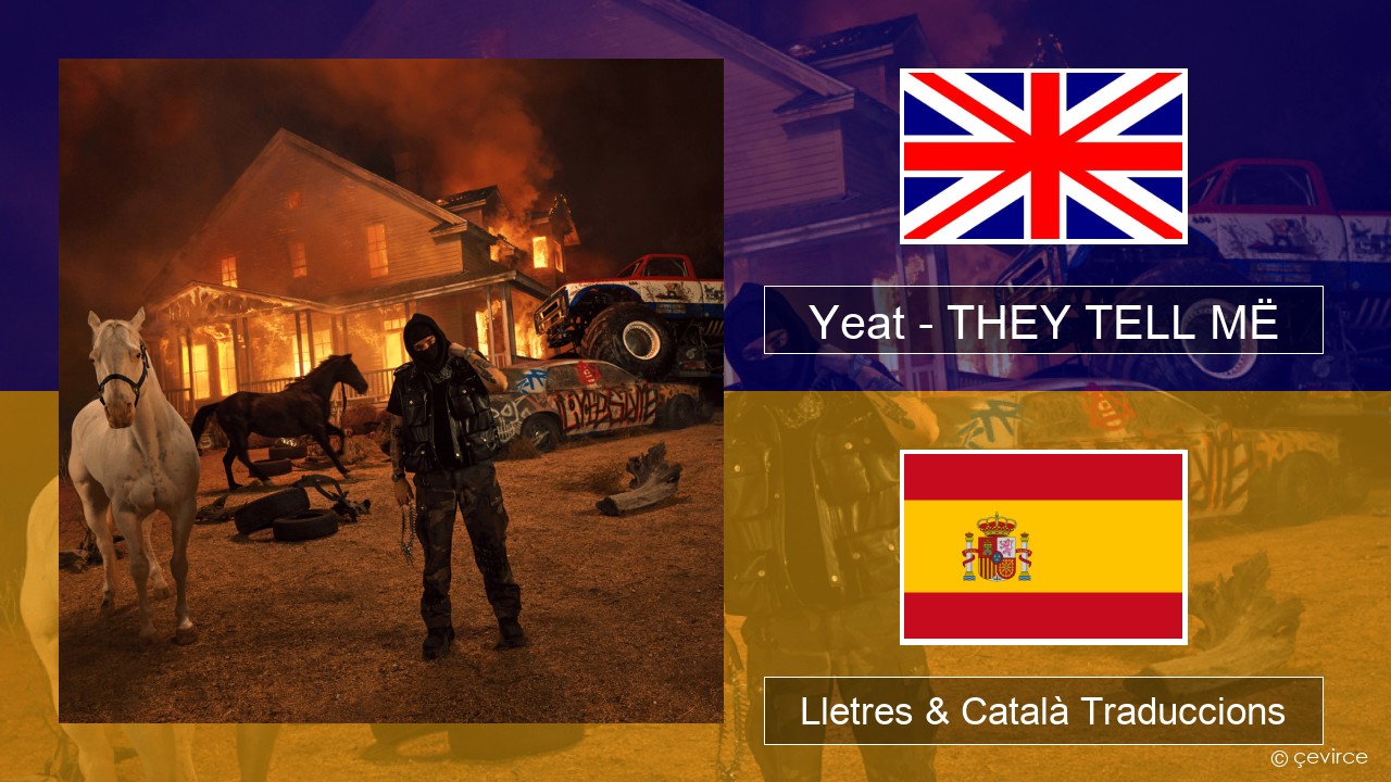 Yeat – THEY TELL MË Anglès Lletres & Català Traduccions