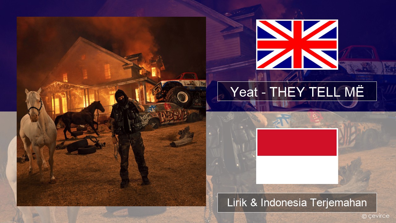 Yeat – THEY TELL MË Bahasa Indonesia Lirik & Indonesia Terjemahan