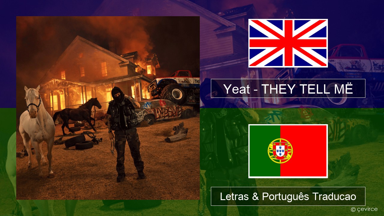 Yeat – THEY TELL MË Inglês Letras & Português Traducao