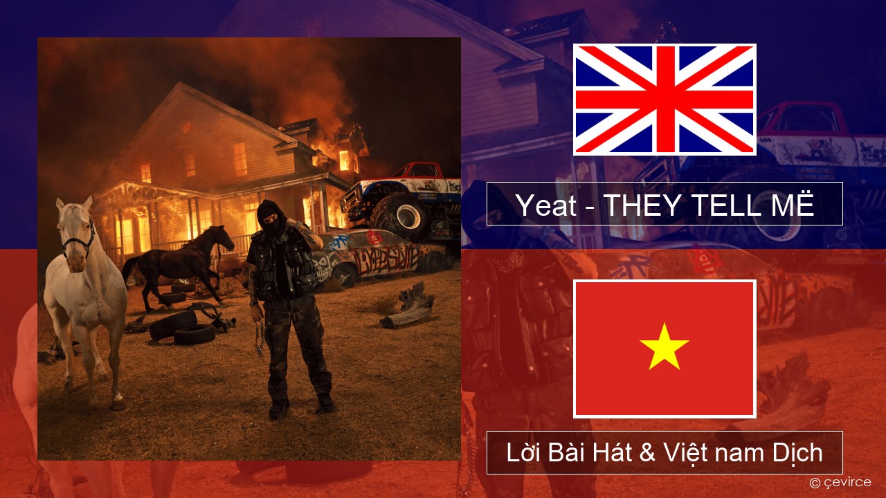 Yeat – THEY TELL MË Tiếng anh Lời Bài Hát & Việt nam Dịch