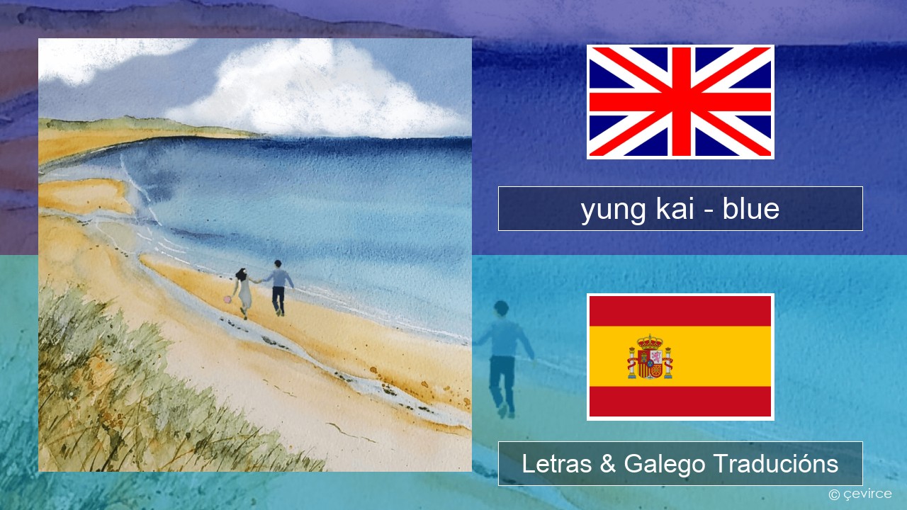 yung kai (CAN) – blue Inglés Letras & Galego Traducións