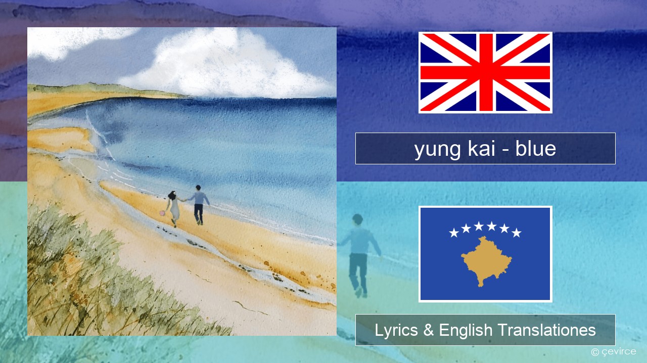 yung kai (CAN) – blue Anglorum Lyrics & English Translationes