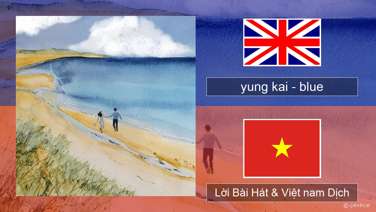 yung kai (CAN) – blue Tiếng anh Lời Bài Hát & Việt nam Dịch