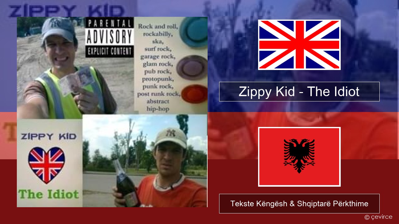 Zippy Kid – The Idiot (live) Anglisht Tekste Këngësh & Shqiptarë Përkthime