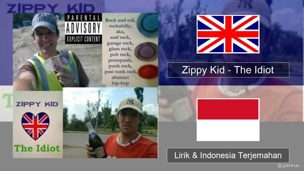 Zippy Kid – The Idiot (live) Bahasa Indonesia Lirik & Indonesia Terjemahan