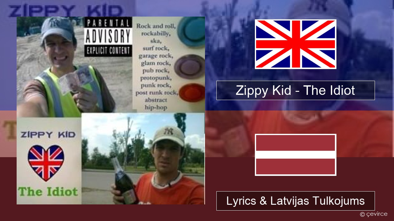 Zippy Kid – The Idiot (live) Angļu Lyrics & Latvijas Tulkojums