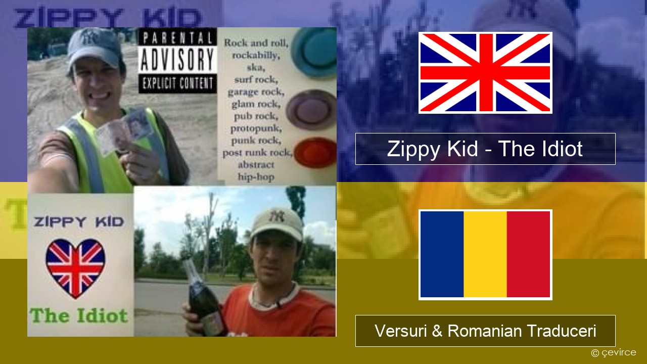 Zippy Kid – The Idiot (live) Română Versuri & Romanian Traduceri