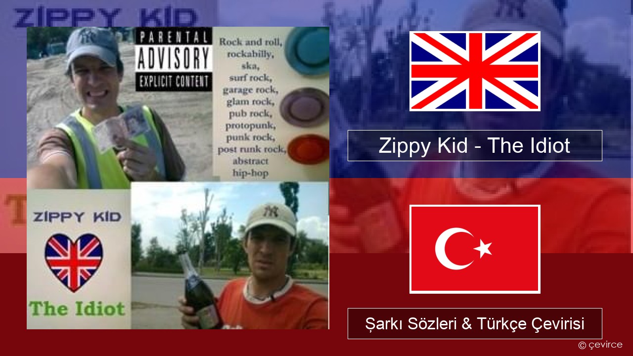 Zippy Kid – The Idiot (live) İngilizce Şarkı Sözleri & Türkçe Çevirisi