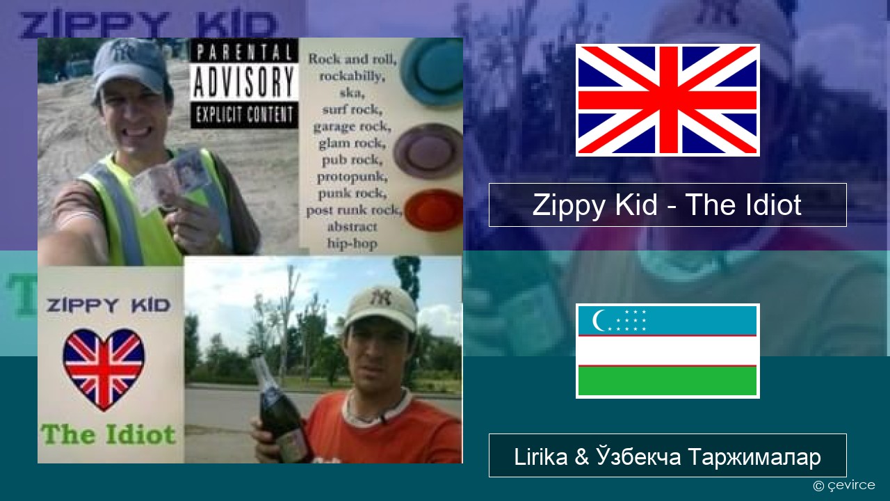 Zippy Kid – The Idiot (live) Инглиз тили Lirika & Ўзбекча (Кирил) Таржималар