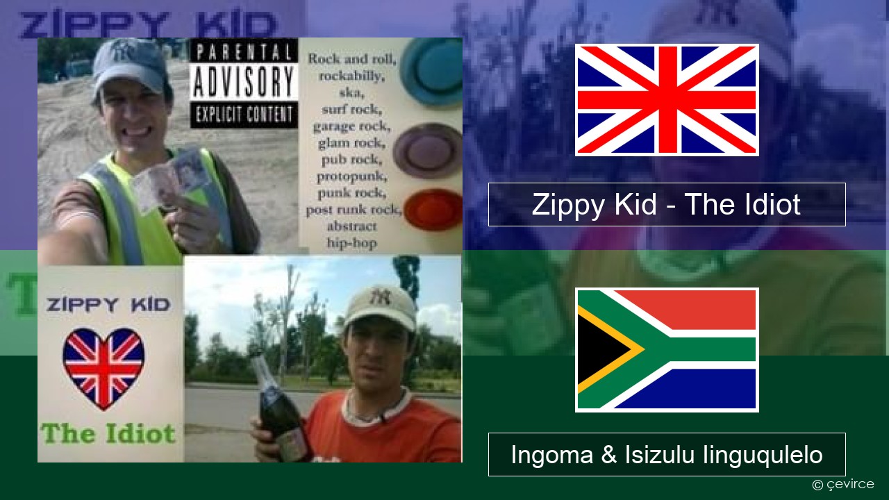 Zippy Kid – The Idiot (live) Isixhosa Ingoma & Isizulu Iinguqulelo