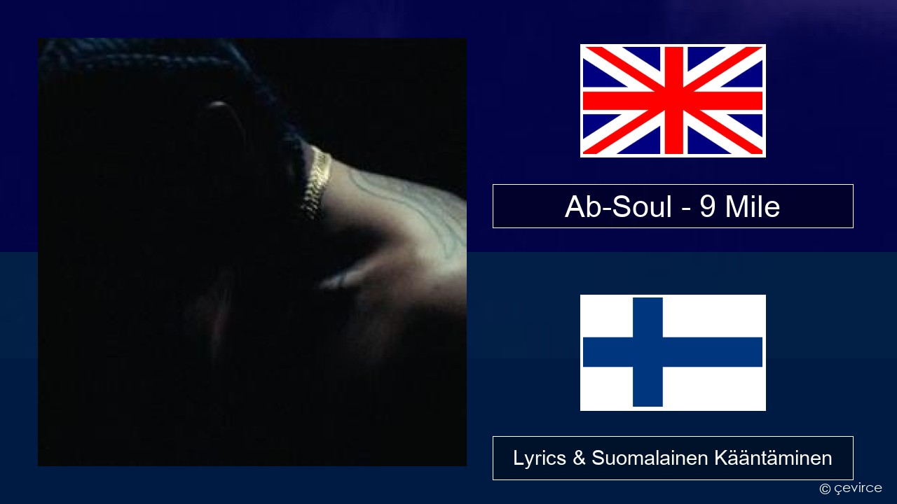 Ab-Soul – 9 Mile Englanti Lyrics & Suomalainen Kääntäminen